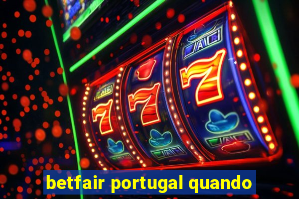 betfair portugal quando