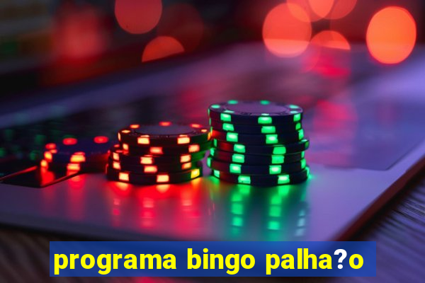 programa bingo palha?o