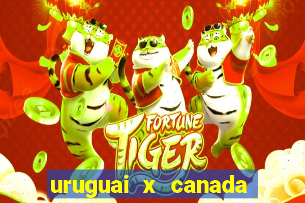 uruguai x canada onde assistir