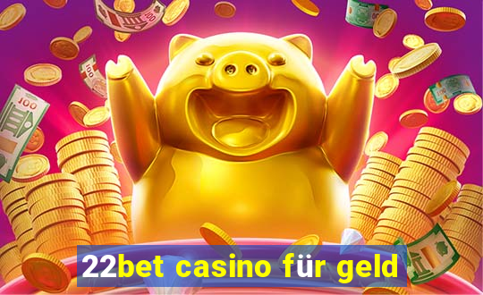 22bet casino für geld