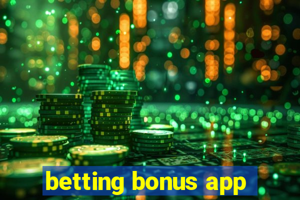 betting bonus app