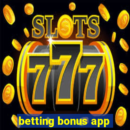 betting bonus app