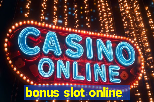 bonus slot online