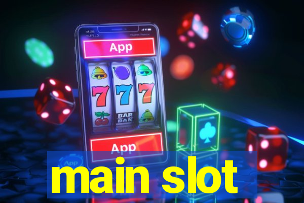 main slot