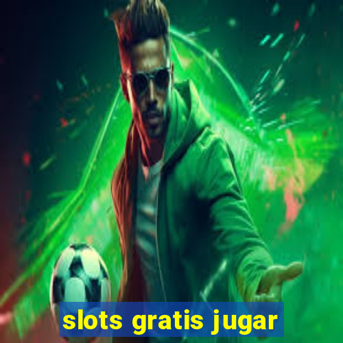 slots gratis jugar