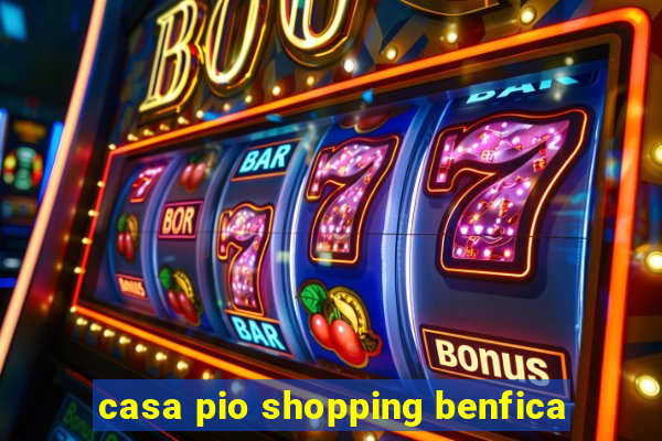 casa pio shopping benfica