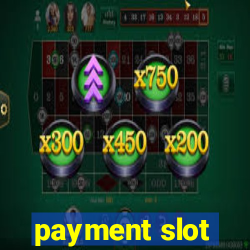 payment slot