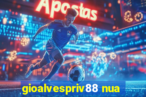 gioalvespriv88 nua