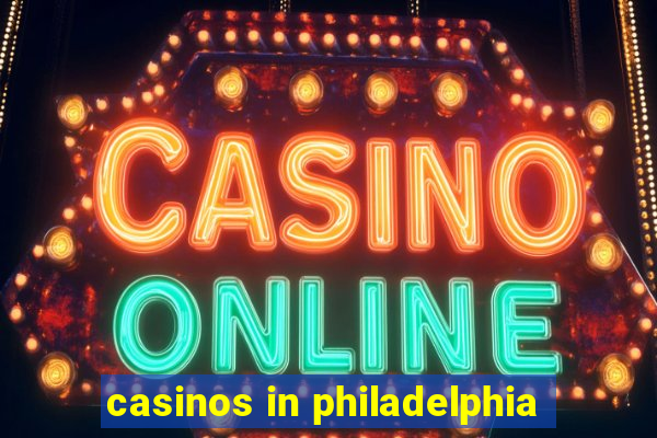 casinos in philadelphia