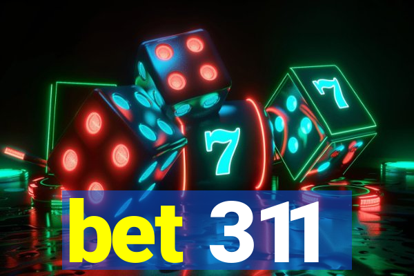 bet 311