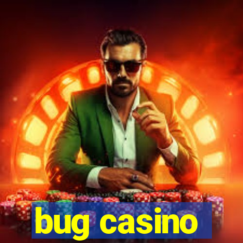 bug casino