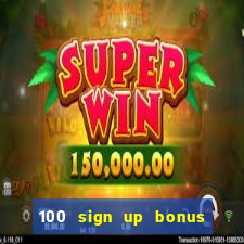 100 sign up bonus casino bangladesh