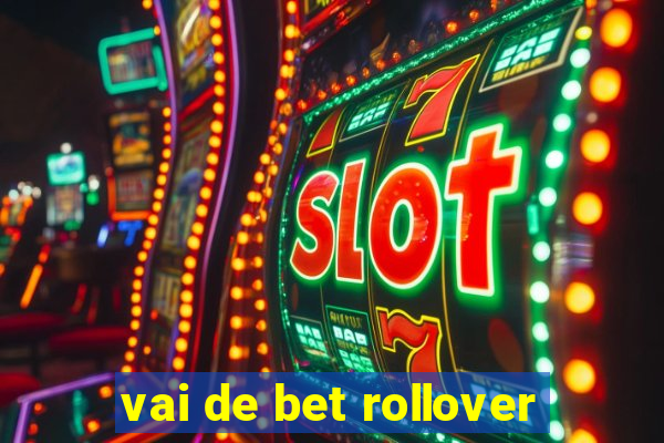 vai de bet rollover