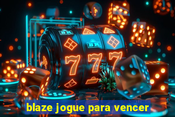 blaze jogue para vencer