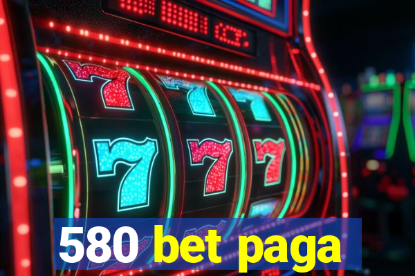 580 bet paga