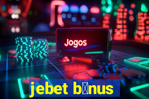 jebet b么nus