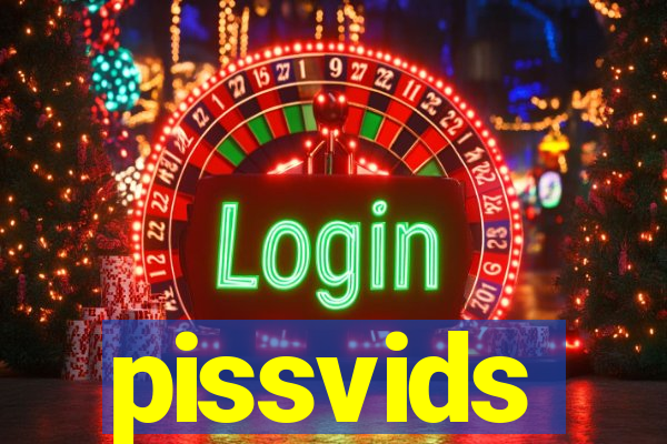 pissvids