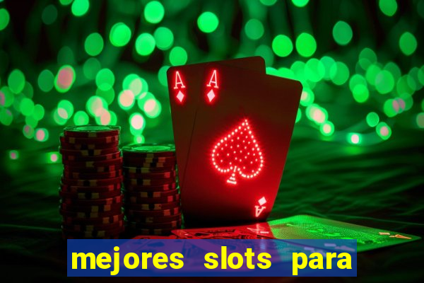 mejores slots para ganar dinero