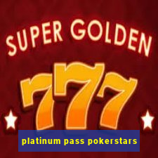 platinum pass pokerstars