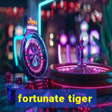 fortunate tiger