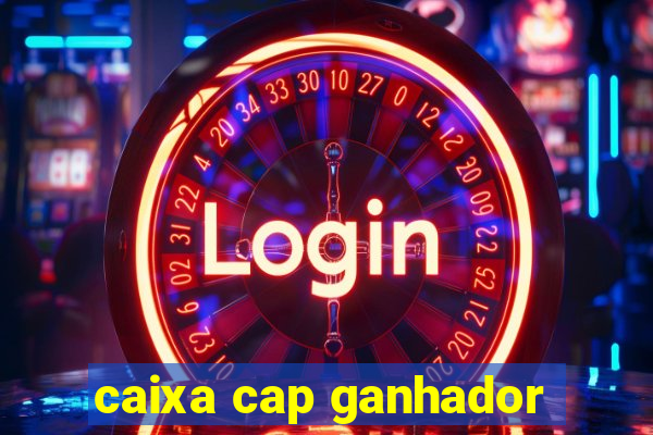 caixa cap ganhador