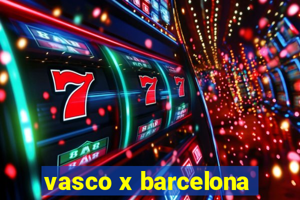 vasco x barcelona