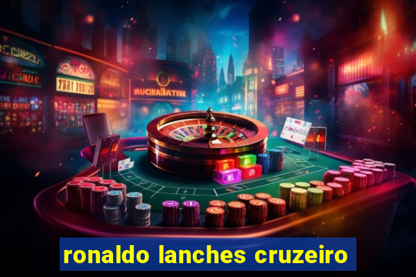 ronaldo lanches cruzeiro