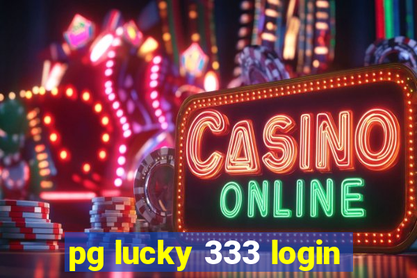 pg lucky 333 login