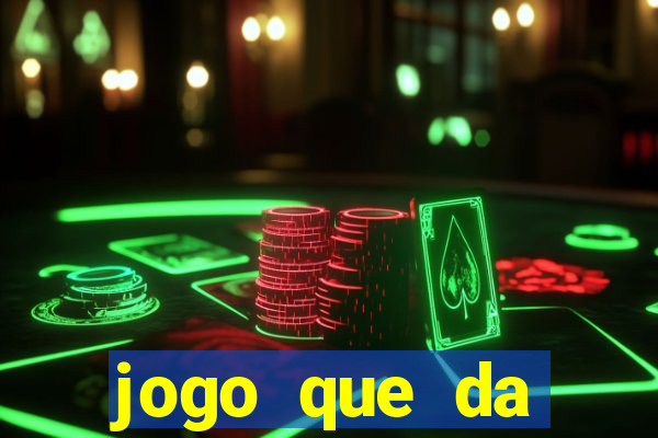 jogo que da dinheiro gratis