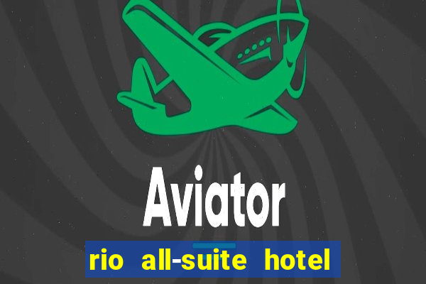 rio all-suite hotel & casino