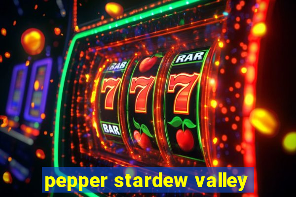 pepper stardew valley