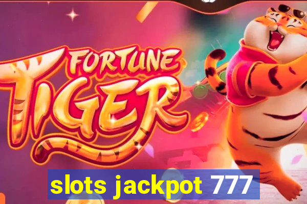 slots jackpot 777