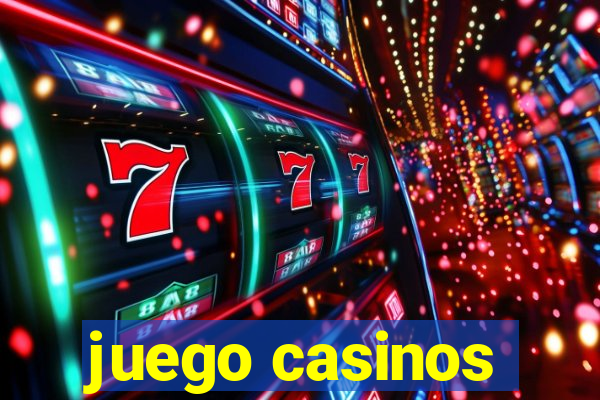 juego casinos