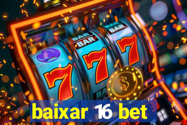 baixar 16 bet