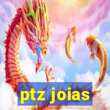 ptz joias