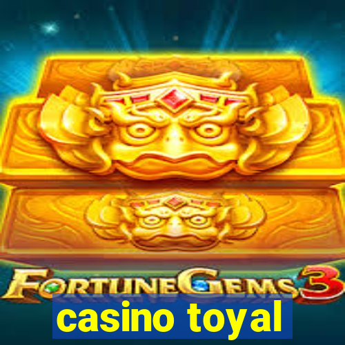 casino toyal