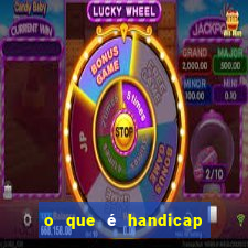 o que é handicap - 1.5