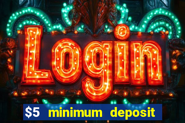 $5 minimum deposit casino australia 2019