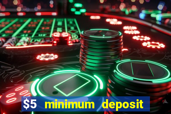 $5 minimum deposit casino australia 2019