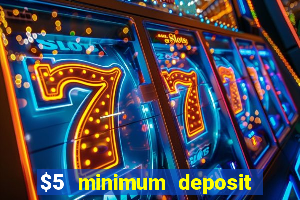 $5 minimum deposit casino australia 2019