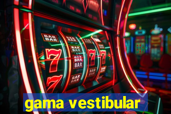 gama vestibular