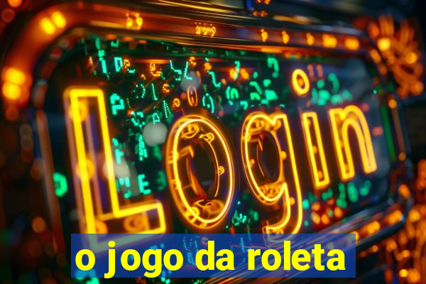 o jogo da roleta