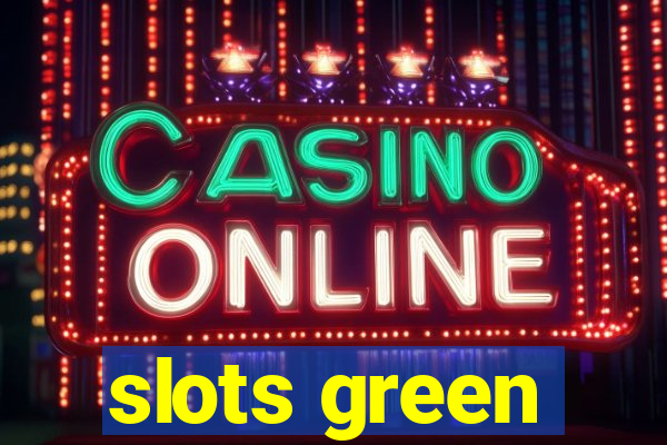 slots green