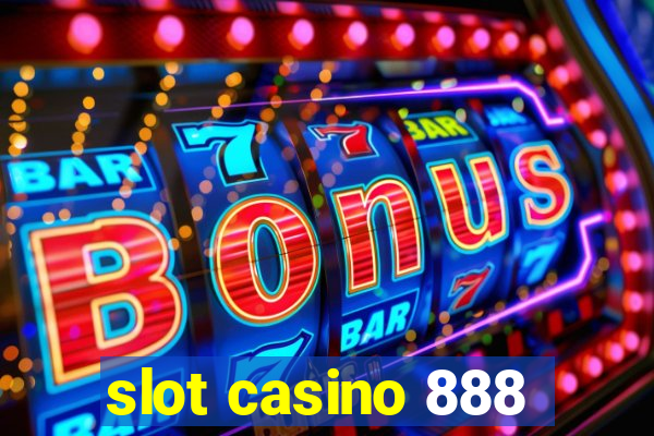 slot casino 888