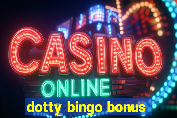 dotty bingo bonus