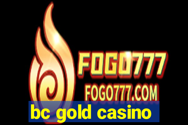 bc gold casino