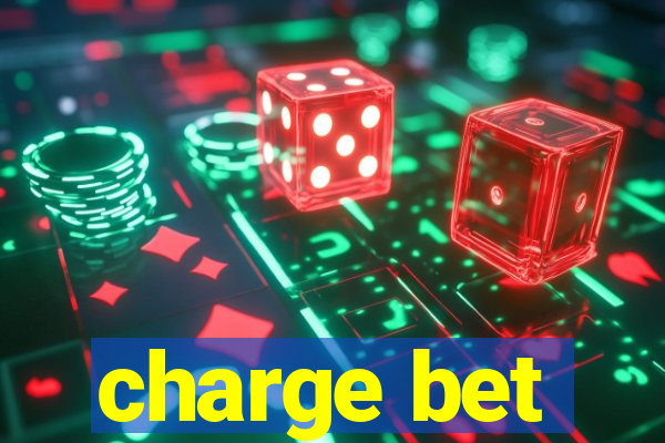 charge bet