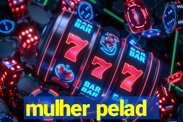 mulher pelad