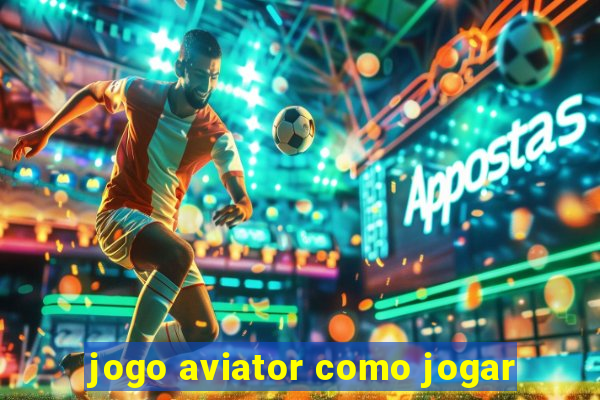 jogo aviator como jogar