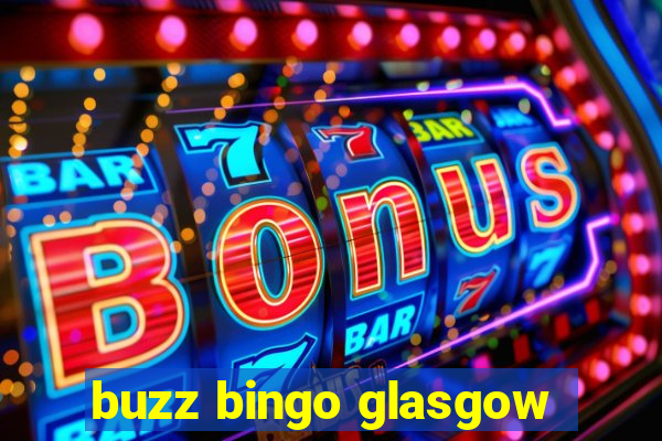 buzz bingo glasgow